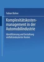Komplexitätskostenmanagement in der Automobilindustrie : Identifizierung und Gestaltung vielfaltsinduzierter Kosten
