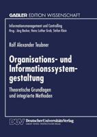 Organisations- und Informationssystemgestaltung : Theoretische Grundlagen und integrierte Methoden