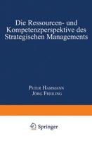 Die Ressourcen- Und Kompetenzperspektive Des Strategischen Managements
