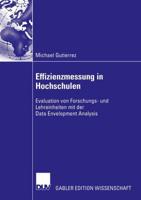 Effizienzmessung in Hochschulen : Evaluation von Forschungs- und Lehreinheiten mit der Data Envelopment Analysis