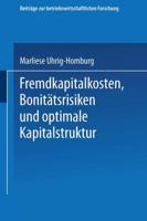 Fremdkapitalkosten, Bonitätsrisiken Und Optimale Kapitalstruktur