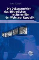 Die Dekonstruktion Des Burgerlichen Im Stummfilm Der Weimarer Republik