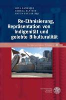 Re-Ethnisierung, Reprasentation Von Indigenitat Und Gelebte Bikulturalitat
