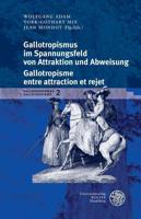 Gallotropismus Und Zivilisationsmodelle Im Deutschsprachigen Raum (1660-1789)/Gallotropisme Et Modeles Civilisationnels Dans L`espace Germanophone (1660-1789) / Band 2