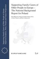 Supporting Family Carers of Older People in Europe - The National Background Report for Poland