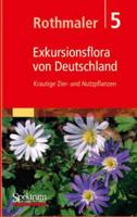 Rothmaler - Exkursionsflora von Deutschland. Bd. 5: Krautige Zier- und Nutzpflanzen