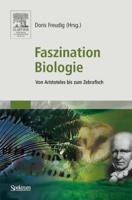 Faszination Biologie : Von Aristoteles bis zum Zebrafisch
