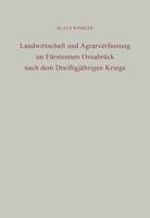 Landwirtschaft Und Agrarverfassung Im Fürstentum Osnabrück Nach Dem Dreiigjährigen Kriege