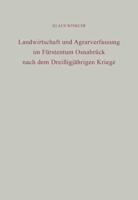 Landwirtschaft Und Agrarverfassung Im Fürstentum Osnabrück Nach Dem Dreiigjährigen Kriege