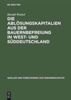 Die Ablösungskapitalien Aus Der Bauernbefreiung in West- Und Süddeutschland