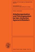 Arbeitsorganisation Und Führungssystem Bei Den Römischen Agrarschriftstellern (Cato, Varro, Columella)