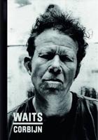 Anton Corbijn / Tom Waits '77-'11