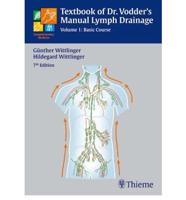 Textbook of Dr Vodder's Manual Lymph Drainage. Vol 1 Basic Course