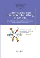 Interreligiöse und Interkulturelle Bildung in der Kita:Eine Repräsentativbefragung von Erzieherinnen in Deutschland - interdisziplinäre, interreligiöse und internationale Perspektiven