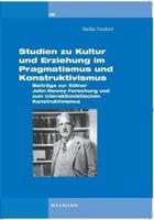 Studien zu Kultur und Erziehung im Pragmatismus und Konstruktivismus:Beiträge zur Kölner Dewey-Forschung und zum interaktionistischen Konstruktivismus