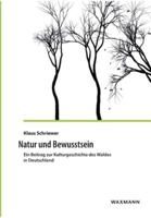 Natur und Bewusstsein:Ein Beitrag zur Kulturgeschichte des Waldes in Deutschland