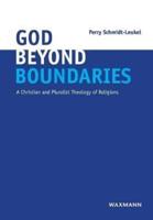God Beyond Boundaries:A Christian and Pluralist Theology of Religions