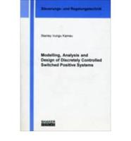Modelling,analysis and Design of Discretely Controlled Switched Positive Sy
