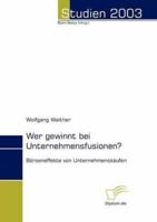 Wer gewinnt bei Unternehmensfusionen?:Börseneffekte von Unternehmenskäufen