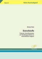 Biokraftstoffe:Potenzial, Zukunftsszenarien und Herstellungsverfahren im wirtschaftlichen Vergleich