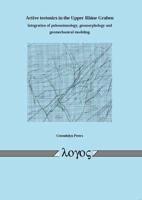 Active Tectonics in the Upper Rhine Graben Integration of Paleoseismology, Geomorphology and Geomechanical Modeling