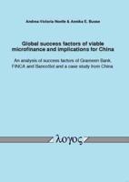 Global Success Factors of Viable Microfinance and Implications for China. An Analysis of Success Factors of Grameen Bank, Finca and Bancosol and a Case Study from China