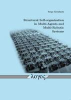 Structural Self-Organization in Multi-Agents and Multi-Robotic Systems