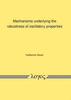 Mechanisms Underlying the Robustness of Oscillatory Properties