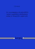 An Investigation of Microrna Target Regulation Mechanisms Using an Integrative Approach