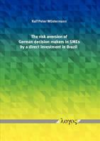 The Risk Aversion of German Decision Makers in Smes by a Direct Investment in Brazil