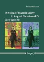 The Idea of Historiosophy in August Cieszkowski's Early Writing