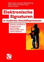 Elektronische Signaturen in modernen Geschäftsprozessen : Schlanke und effiziente Prozesse mit der eigenhändigen elektronischen Unterschrift realisieren