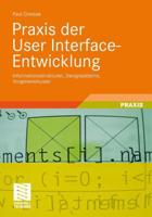 Praxis der User Interface-Entwicklung : Informationsstrukturen, Designpatterns, Vorgehensmuster