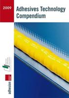 Adhesives Technology Compendium 2009