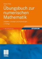 Übungsbuch zur numerischen Mathematik : Aufgaben, Lösungen und Anwendungen
