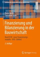 Finanzierung und Bilanzierung in der Bauwirtschaft : Basel II/III - neue Finanzierungsmodelle - IFRS - BilMoG