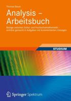 Analysis - Arbeitsbuch : Bezüge zwischen Schul- und Hochschulmathematik - sichtbar gemacht in Aufgaben mit kommentierten Lösungen