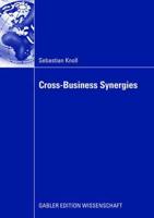 Cross-Business Synergies : A Typology of Cross-Business Synergies and a Mid-range Theory of Continuous Growth Synergy Realization