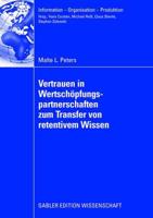 Vertrauen in Wertschöpfungspartnerschaften Zum Transfer Von Retentivem Wissen