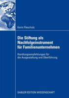 Die Stiftung Als Nachfolgeinstrument Für Familienunternehmen