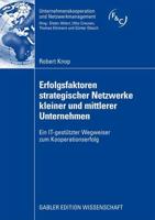 Erfolgsfaktoren Strategischer Netzwerke Kleiner Und Mittlerer Unternehmen