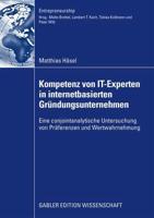 Kompetenz von IT-Experten in internetbasierten Gründungsunternehmen : Eine conjointanalytische Untersuchung von Präferenzen und Wertwahrnehmung