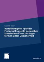 Vorteilhaftigkeit hybrider Finanzinstrumente gegenüber klassischen Finanzierungsformen unter Unsicherheit : Eine Unternehmenssimulation unter Berücksichtigung der steuerlichen Rahmenbedingungen