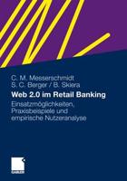 Web 2.0 im Retail Banking : Einsatzmöglichkeiten, Praxisbeispiele und empirische Nutzeranalyse