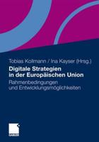 Digitale Strategien in der Europäischen Union : Rahmenbedingungen und Entwicklungsmöglichkeiten