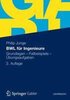 BWL für Ingenieure : Grundlagen - Fallbeispiele - Übungsaufgaben