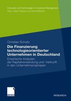 Die Finanzierung technologieorientierter Unternehmen in Deutschland : Empirische Analysen der Kapitalverwendung und -herkunft in den Unternehmensphasen