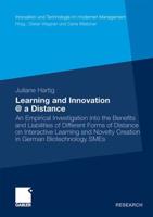 Learning and Innovation @ a Distance : An Empirical Investigation into the Benefits and Liabilities of Different Forms of Distance on Interactive Learning and Novelty Creation in German Biotechnology SMEs