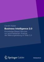 Business Intelligence 2.0: Knowledge-Based Services Zur Automatisierten Analyse Der Meinungsbildung Im Web 2.0