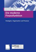 Die moderne Finanzfunktion : Strategien, Organisation, Prozesse